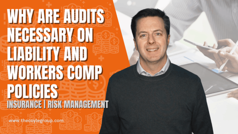 What & Why Are Audits Necessary on General Liability and Workers Comp Policies?